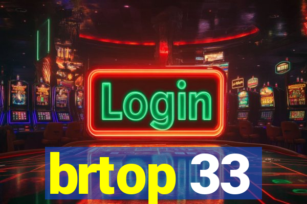 brtop 33